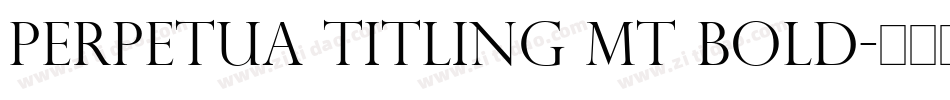 Perpetua Titling MT Bold字体转换
